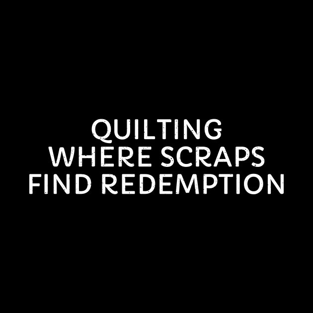 Quilting Where Scraps Find Redemption by trendynoize