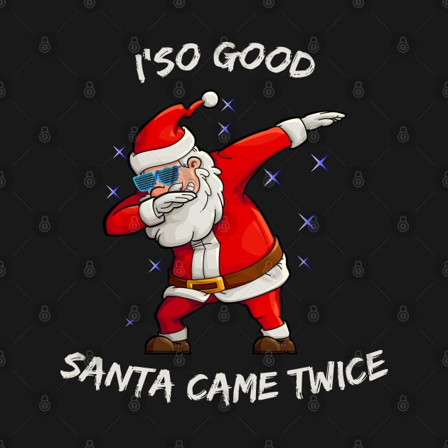 I'm so good Santa came TWICE Funny Dabbing Santa by medrik