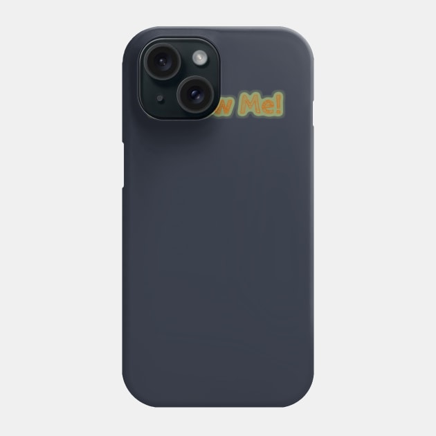 Follow Me! Phone Case by IanWylie87