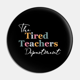 The Tired Teachers Dept Teacher Appreciation Day Pin