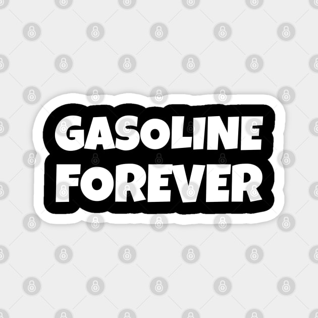 Gasoline Forever - Funny Gas Cars Magnet by dentikanys