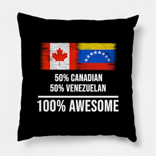 50% Canadian 50% Venezuelan 100% Awesome - Gift for Venezuelan Heritage From Venezuela Pillow