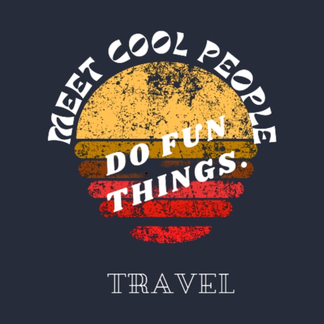 Meet cool People, Do Fun Things vintage design by Random Happiness