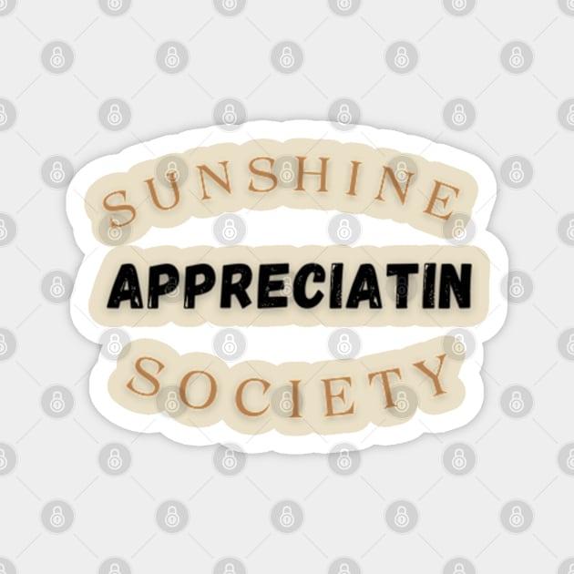 Sunshine Appreciation Society Magnet by Zayd ★★★★★