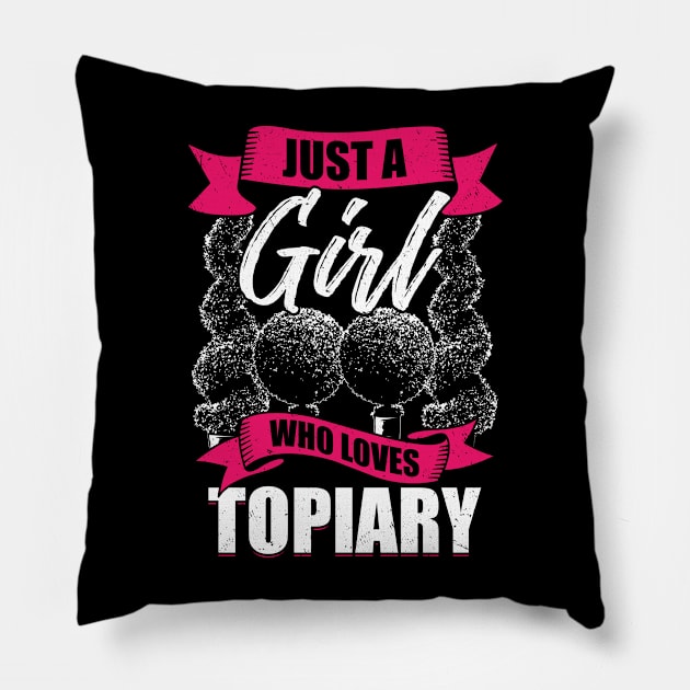 Just A Girl Who Loves Topiary Pillow by Dolde08