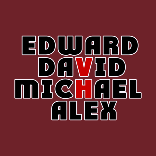 Edward David Michael Alex T-Shirt