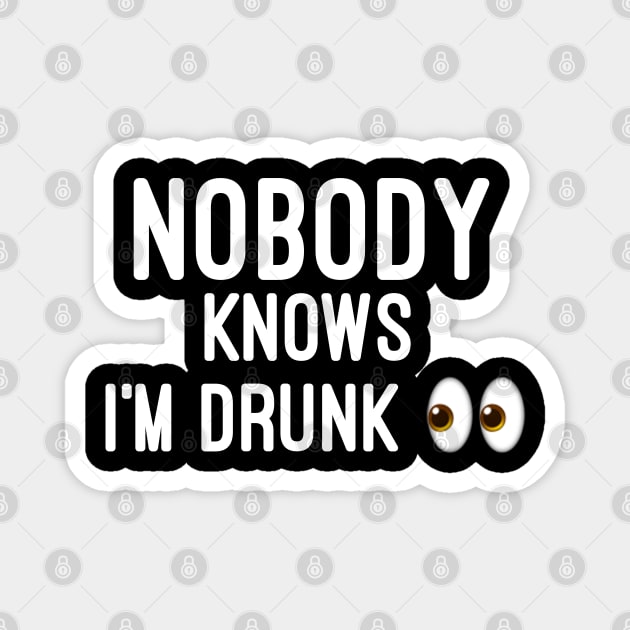 Nobody knows i'm Drunk Magnet by Raw Designs LDN