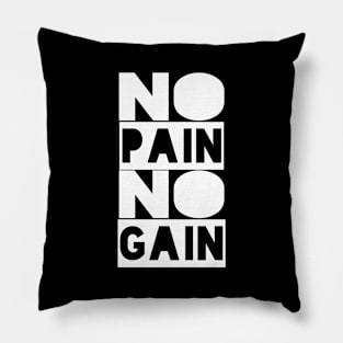 No Pain No Gain - Motivational Quote shirt Pillow