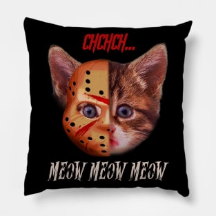 Kiten CHCHCH MEOW MEOW MEOW  Jason Voorhees mack T shirt Pillow