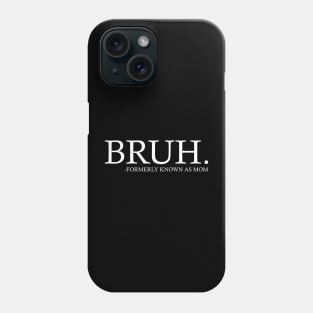 Mom Bruh Phone Case