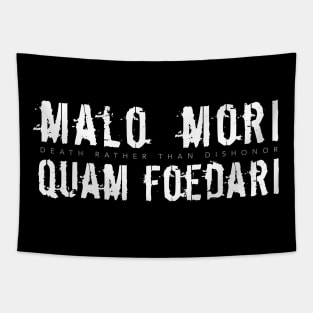 Latin Inspirational Quote: Malo mori quam foedari (Death rather than dishonor) Tapestry