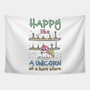 Happy like a unicorn at a horn store Tapestry