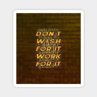 Typography Quote: Don't Wish for it, Work for it V02 Magnet