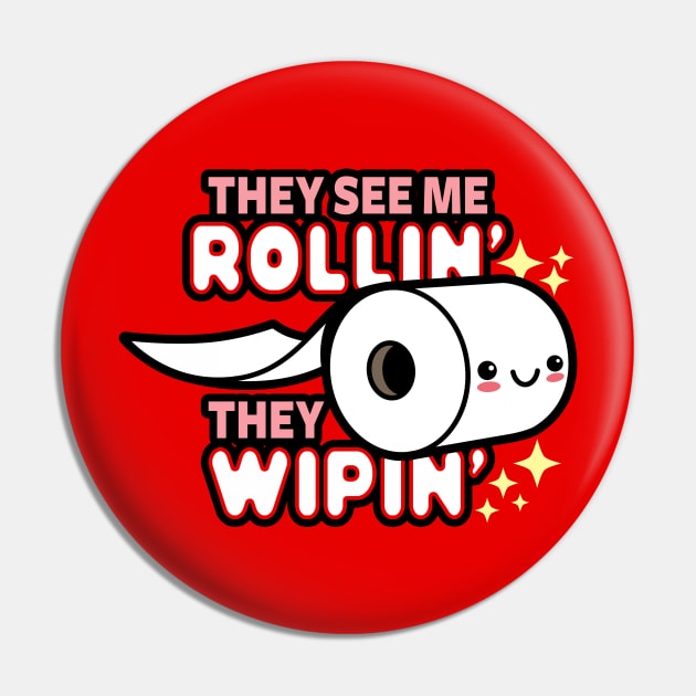 They See Me Rollin' Funny Kawaii Toilet Paper Meme Pin by BoggsNicolas