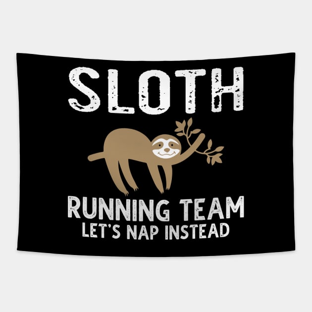 Sloth Running Team Let's Nap Instead Tapestry by DragonTees