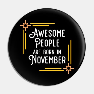 Awesome People Are Born In November (White Text, Framed) Pin