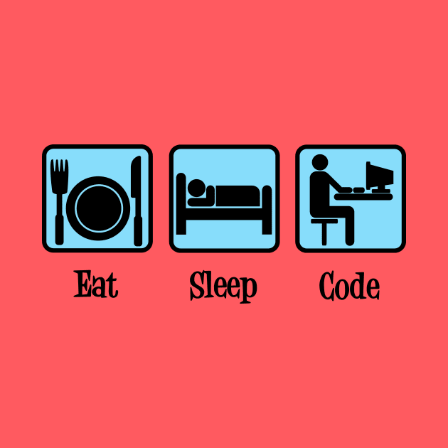 Eat Sleep Code Computer Humor by epiclovedesigns