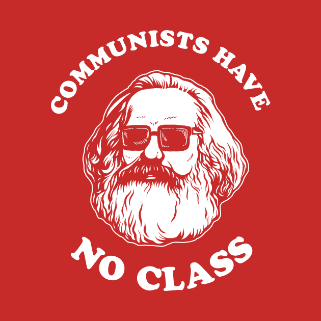 Communists Have No Class by dumbshirts