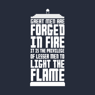 Great Men Are Forged in Fire T-Shirt