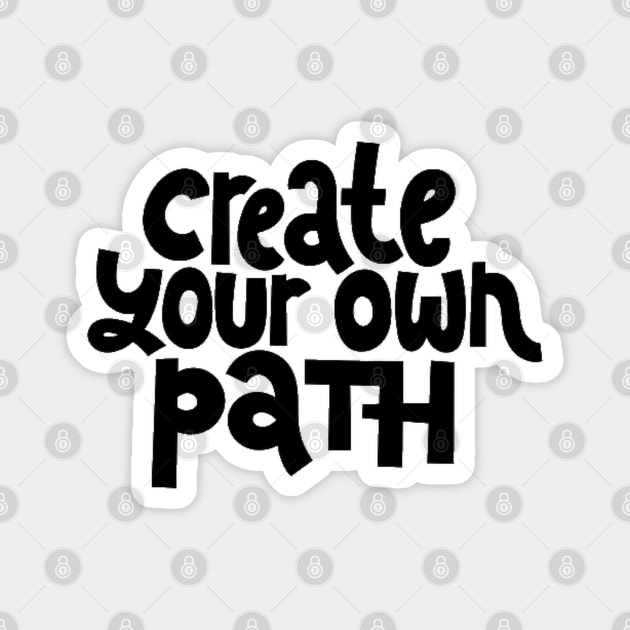 Create Your Own Path - Life Motivation & Inspiration Quote Magnet by bigbikersclub