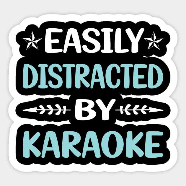 Funny Easily Distracted By Karaoke - Karaoke - Sticker | TeePublic Funny Easily Distracted By Karaoke - Karaoke - Sticker | TeePublic