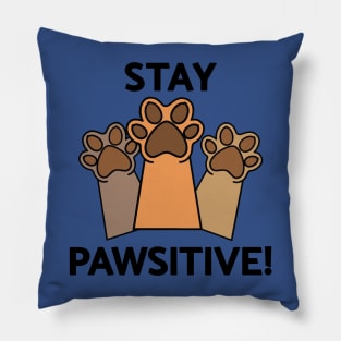 Stay Pawsitive 2 Pillow