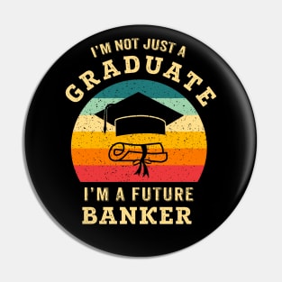 I'm not just a graduate, I'm a future banker Pin