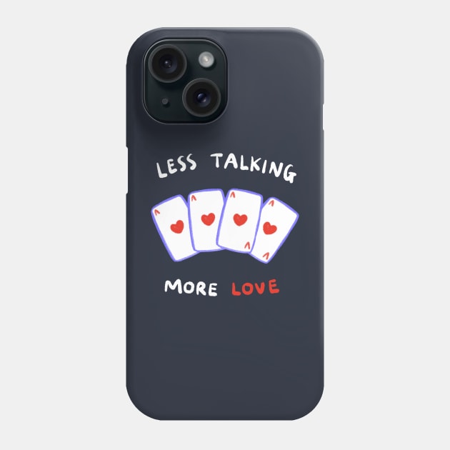 Less Talking, More Love Phone Case by Iniistudio