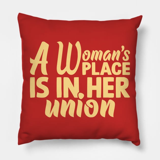 Empowering Unity: A Woman's Place is in Her Union Pillow by Voices of Labor