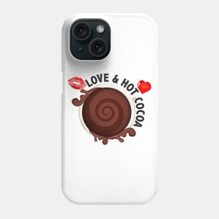 ALL I NEED IS LOVE AND HOT COCOA Phone Case