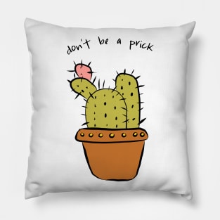 Don't Be A Prick Pillow