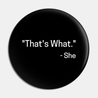 That's What - She Pin