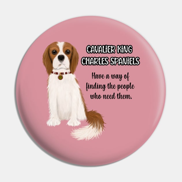 Cavaliers have a way of finding the people who need them. Blenheim Pin by Cavalier Gifts