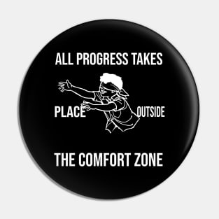 all progress takes place outside the comfort zone Pin