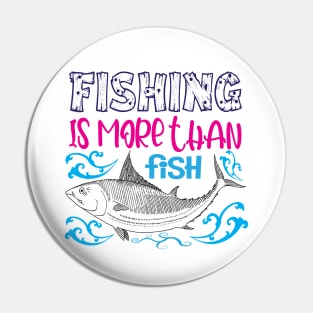 Fishing is More Than Fish Pin