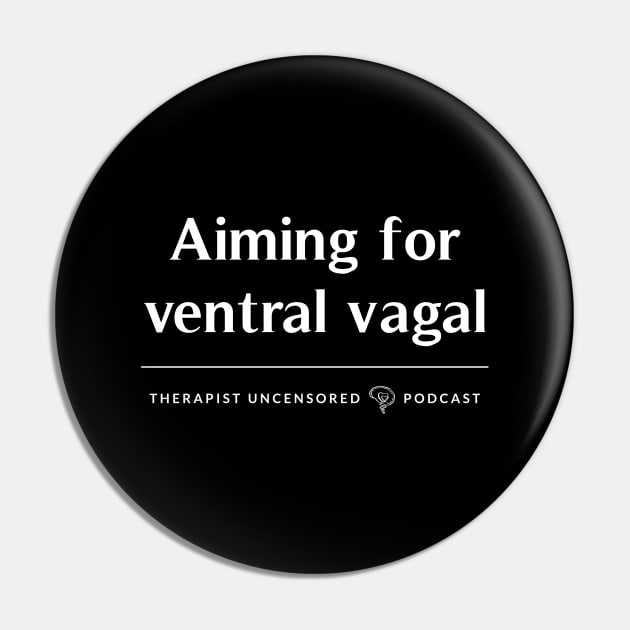 Ventral Vagal Pin by Therapist Uncensored Podcast