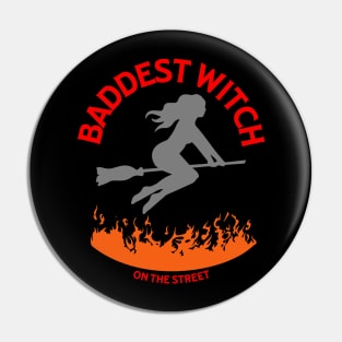 Baddest Witch On The Street Pin