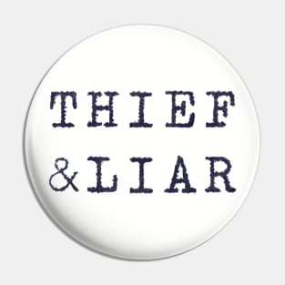 thief & liar - almost black Pin