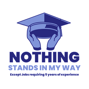 Nothing Stands in my way University Graduation T-Shirt