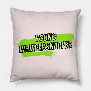 Young whippersnapper- an old saying design Pillow