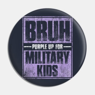 Bruh Purple Up for Military Kids Month Military Child Month Pin