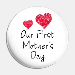 Womens Our First Mother's Day Shirt Mom and Baby Cool Pin