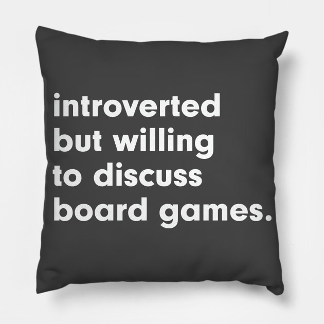 introverted but willing to discuss board games Pillow by StebopDesigns