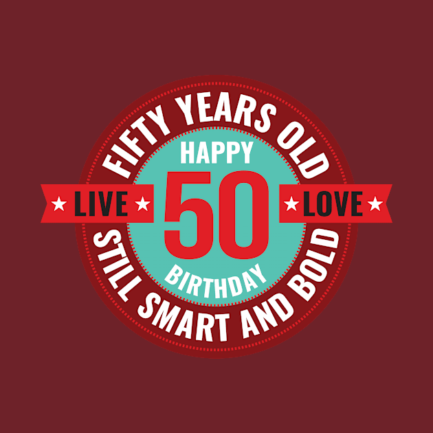 50 years old. Still smart and bold. Live. Love. by MrPila