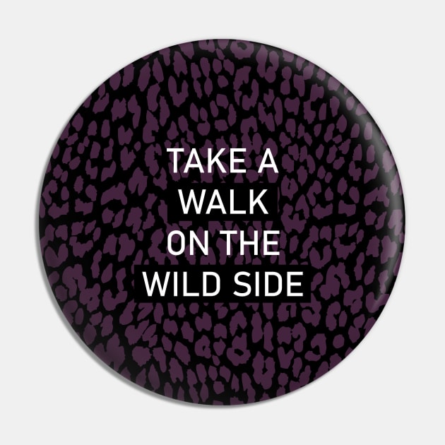 Take a walk on the wild side Pin by area-design
