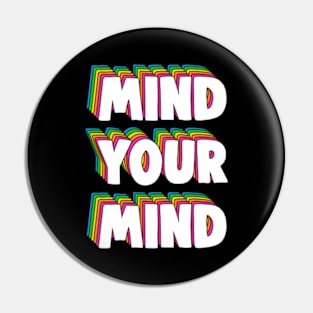Mind Your Mind - Mental Health Awareness Pin
