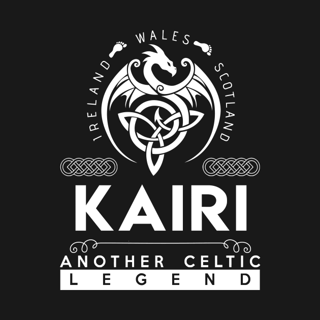 Kairi Name T Shirt - Another Celtic Legend Kairi Dragon Gift Item by harpermargy8920