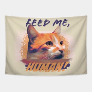 Feed me, Human! - Orange Cat Tapestry