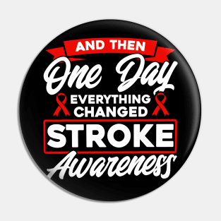 And Then One Day Everything Changed Stroke Awareness Pin