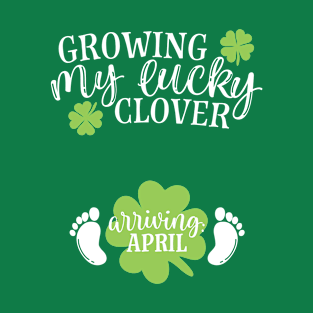 Growing My Lucky Clover Arriving: April St Patrick's Day Pregnancy Announcement T-Shirt